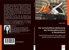 Die wirtsch. Bedeutung des Großstadttourismus in Deutschland kitap kapağı