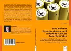 Swiss Roll Heat Exchangers/Reactors and Solid-Oxide-Fuel-Cells Power Generation kitap kapağı