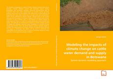 Portada del libro de Modeling the impacts of climate change on cattle water demand and supply in Botswana