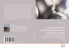 Portada del libro de A Calibrated Finite Element Study of Blunt Oral-Facial Trauma