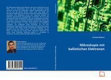 Couverture de Mikroskopie mit ballistischen Elektronen