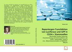 Portada del libro de Reportergen-Transfektion von Luciferase und GFP in CD34+ Stammzellen