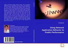 Copertina di Using Network Application Behavior to Predict Performance