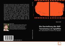 Couverture de Die Darstellung des RAF-Terrorismus im Spielfilm