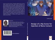 Design of a Hip Screw for Injection of Bone Cement kitap kapağı