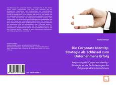 Copertina di Die Corporate Identity-Strategie als Schlüssel zum
Unternehmens Erfolg