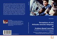 Portada del libro de Perceptions of and Attitudes towards Adoption of Problem-Based Learning