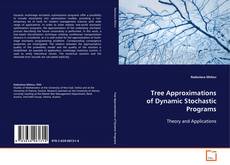Copertina di Tree Approximations of Dynamic Stochastic Programs