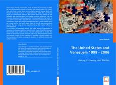 The United States and Venezuela 1998 - 2006 kitap kapağı