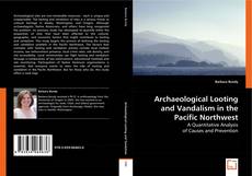 Copertina di Archaeological Looting and Vandalism in the Pacific Northwest