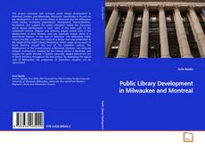 Couverture de Public Library Development in Milwaukee and Montreal