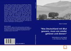 Portada del libro de "Was Deutschland mit Blut gewann, muss uns wieder
gehören und dienen!"