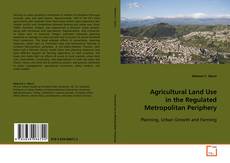 Copertina di Agricultural Land Use in the Regulated Metropolitan
Periphery