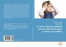 Portada del libro de A Clinical Decision-Making Rule for Mild Head Injury in Infants & Toddlers