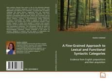 Capa do livro de A Fine-Grained Approach to Lexical and Functional
Syntactic Categories 