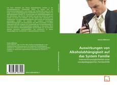 Portada del libro de Auswirkungen von Alkoholabhängigkeit auf das System Familie