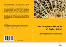 Copertina di The Composite Structure of Cactus Spines