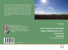 Portada del libro de Low Pressure Chemical Vapor Deposition of a-Si:H from Disilane