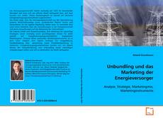 Portada del libro de Unbundling und das Marketing der Energieversorger