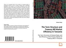 Capa do livro de The Term Structure and Treasury Bill
Market Efficiency in Tanzania 