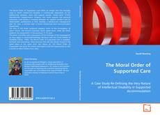 Portada del libro de The Moral Order of Supported Care