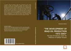 Couverture de “THE DEVELOPMENT OF IRAQI OIL PRODUCTION 1972-2003“