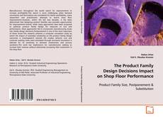 Portada del libro de The Product Family Design Decisions Impact on Shop
Floor Performance