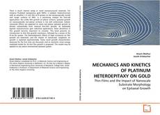 Portada del libro de MECHANICS AND KINETICS OF PLATINUM HETEROEPITAXY
ON GOLD