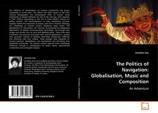 Portada del libro de The Politics of Navigation: Globalisation, Music and
Composition