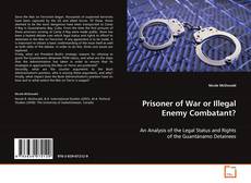 Copertina di Prisoner of War or Illegal Enemy Combatant?