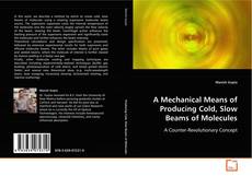 Copertina di A Mechanical Means of Producing Cold, Slow Beams of
Molecules