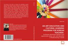 Couverture de AN ART EDUCATION AND CULTURAL LEARNING PROGRAM FOR
KOREAN TEACHERS
