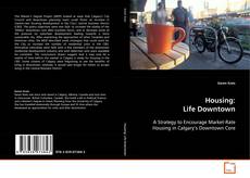 Portada del libro de Housing: Life Downtown