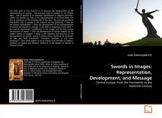 Bookcover of Swords in Images: Representation, Development, and Message