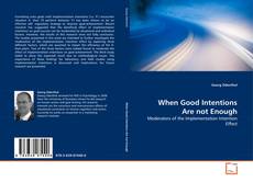 Portada del libro de When Good Intentions Are not Enough