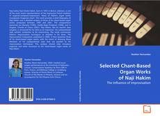 Copertina di Selected Chant-Based Organ Works of Naji Hakim