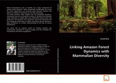 Copertina di Linking Amazon Forest Dynamics with Mammalian Diversity