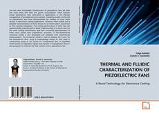 Capa do livro de THERMAL AND FLUIDIC CHARACTERIZATION OF PIEZOELECTRIC
FANS 