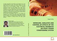 Portada del libro de MODELING, ANALAYSIS AND CONTROL OF EFFECTS OF THE ELECTRICAL FEEDBACKS ON PSOFC POWER CONDITIONING SYSTEM