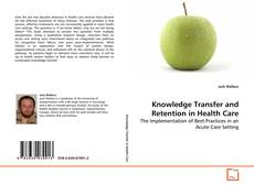 Knowledge Transfer and Retention in Health Care kitap kapağı