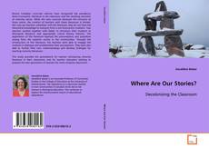 Portada del libro de Where Are Our Stories?