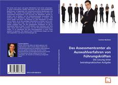 Das Assessmentcenter als Auswahlverfahren von
Führungskräften kitap kapağı