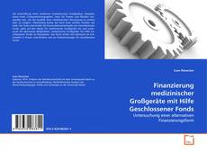 Couverture de Finanzierung medizinischer Großgeräte mit Hilfe  Geschlossener Fonds