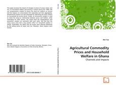 Portada del libro de Agricultural Commodity Prices and Household Welfare
in Ghana