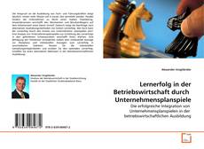 Portada del libro de Lernerfolg in der Betriebswirtschaft durch  Unternehmensplanspiele