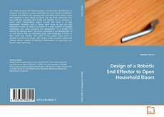 Portada del libro de Design of a Robotic End Effector to Open Household
Doors