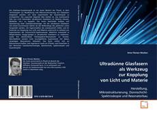 Capa do livro de Ultradünne Glasfasern als Werkzeug zur Kopplung von
Licht und Materie 