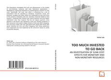 Capa do livro de TOO MUCH INVESTED TO GO BACK 