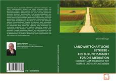 Capa do livro de LANDWIRTSCHAFTLICHE BETRIEBE - EIN ZUKUNFTSMARKT FÜR
DIE MEDIATION 
