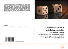Glücksspielsucht und sozialpädagogische Interventionen kitap kapağı